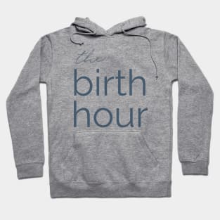 The Birth Hour: A Birth Story Podcast  Hoodie